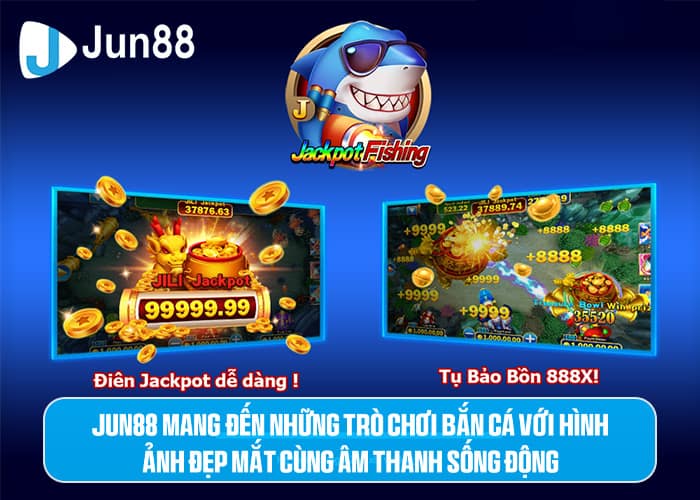 Bắn Cá Jun88 - kho game bắn cá trực tuyến sống động