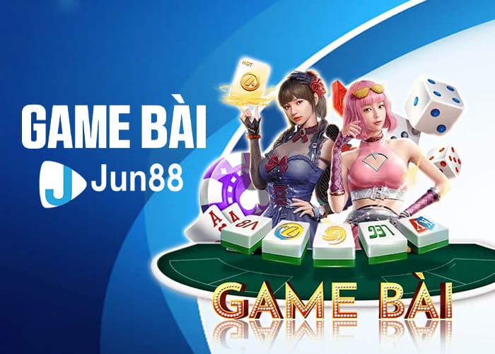 Giới thiệu về Game Bài Jun88